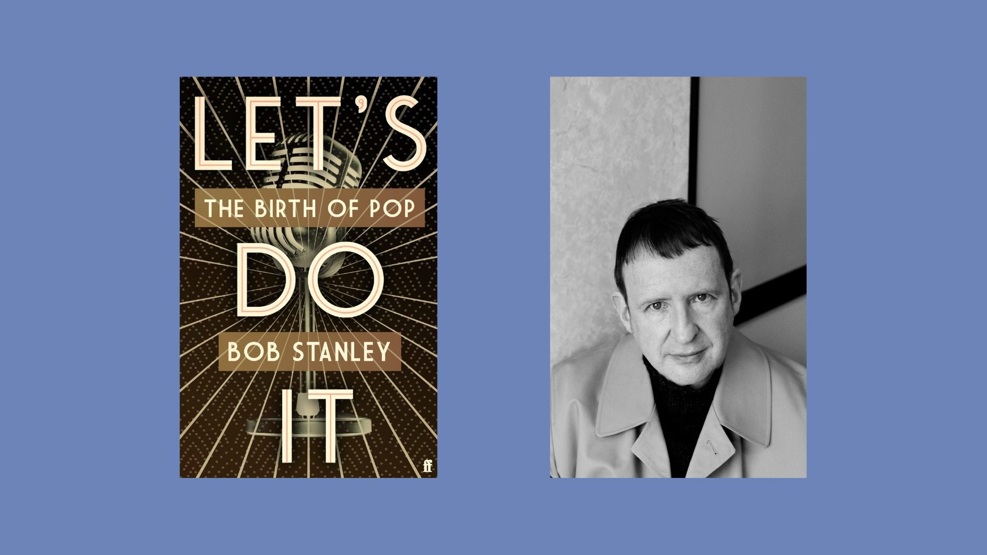 Bob Stanley: Let&#8217;s Do it: The Birth of Pop